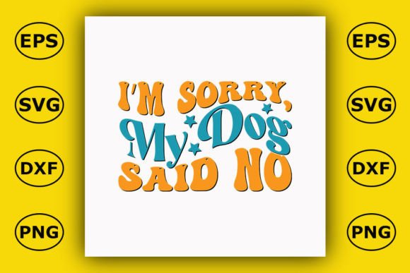 Retro Dog T-shirt Design, I'm Sorry, My